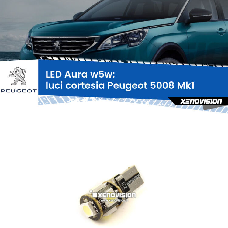 <strong>LED luci cortesia w5w per Peugeot 5008</strong> Mk1 2009 - 2016. Una lampadina <strong>w5w</strong> canbus luce bianca 6000k modello Aura Xenovision.