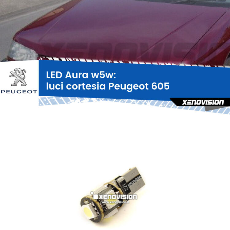 <strong>LED luci cortesia w5w per Peugeot 605</strong>  1989 - 1999. Una lampadina <strong>w5w</strong> canbus luce bianca 6000k modello Aura Xenovision.