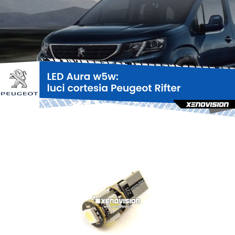 <strong>LED luci cortesia w5w per Peugeot Rifter</strong>  2018 in poi. Una lampadina <strong>w5w</strong> canbus luce bianca 6000k modello Aura Xenovision.