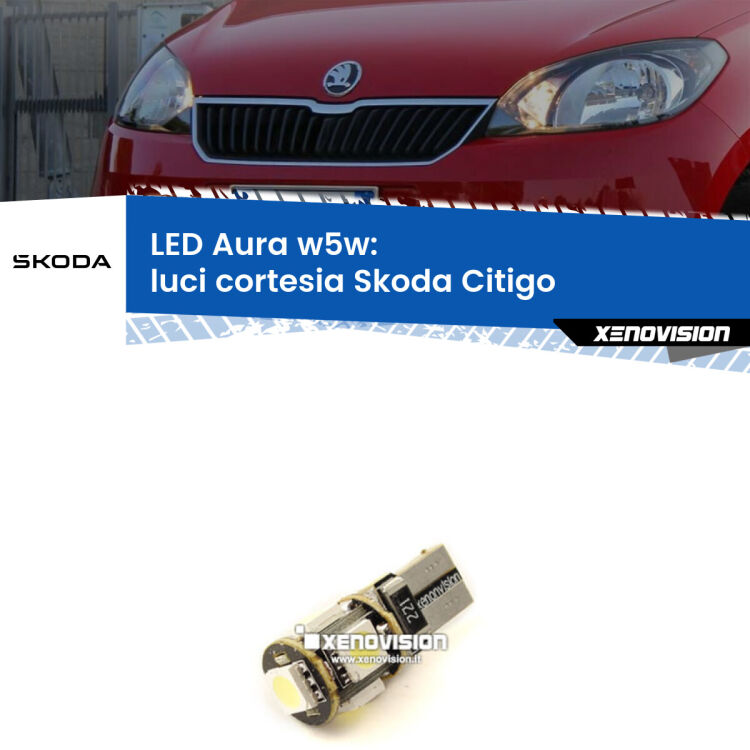 <strong>LED luci cortesia w5w per Skoda Citigo</strong>  con tettuccio. Una lampadina <strong>w5w</strong> canbus luce bianca 6000k modello Aura Xenovision.