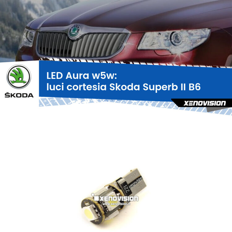 <strong>LED luci cortesia w5w per Skoda Superb II</strong> B6 2008 - 2015. Una lampadina <strong>w5w</strong> canbus luce bianca 6000k modello Aura Xenovision.