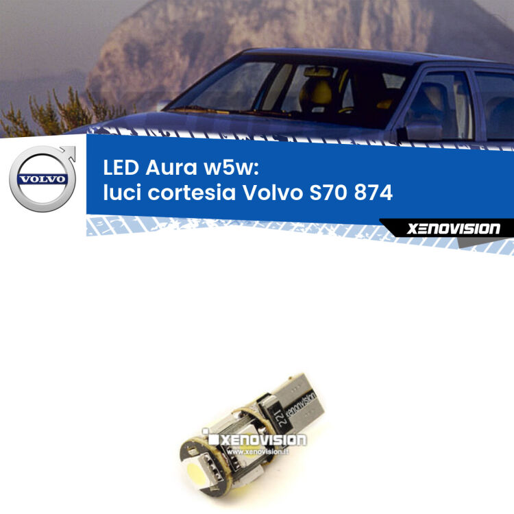 <strong>LED luci cortesia w5w per Volvo S70</strong> 874 1997 - 2000. Una lampadina <strong>w5w</strong> canbus luce bianca 6000k modello Aura Xenovision.