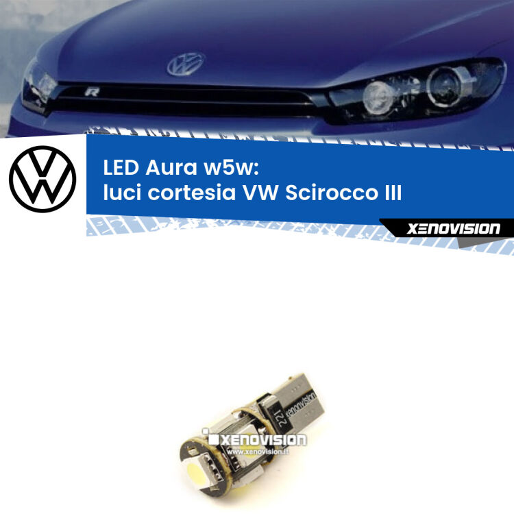 <strong>LED luci cortesia w5w per VW Scirocco</strong> III 2008 - 2017. Una lampadina <strong>w5w</strong> canbus luce bianca 6000k modello Aura Xenovision.