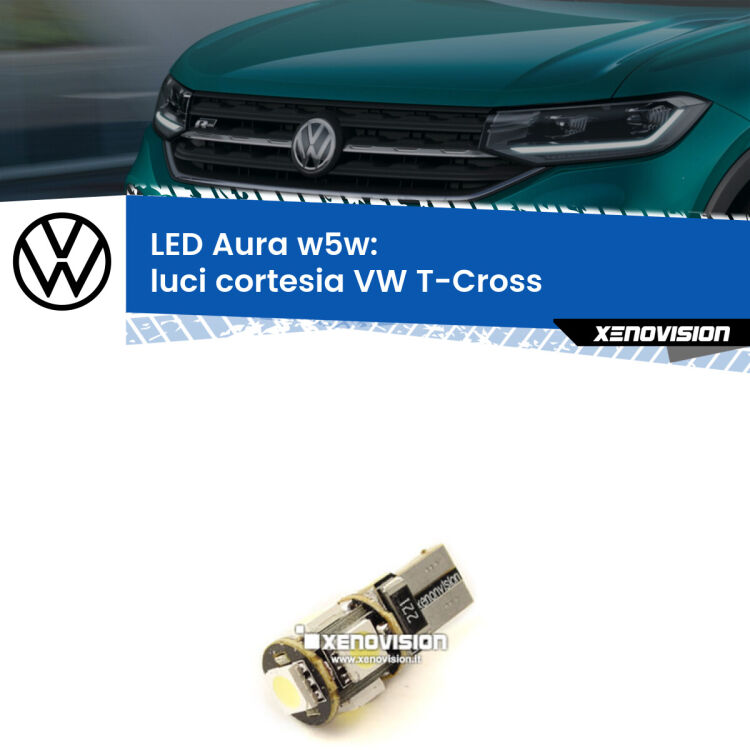 <strong>LED luci cortesia w5w per VW T-Cross</strong>  in poi. Una lampadina <strong>w5w</strong> canbus luce bianca 6000k modello Aura Xenovision.