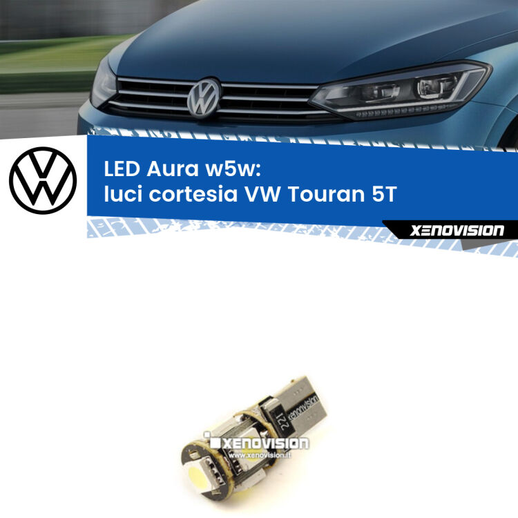 <strong>LED luci cortesia w5w per VW Touran</strong> 5T 2015 - 2019. Una lampadina <strong>w5w</strong> canbus luce bianca 6000k modello Aura Xenovision.