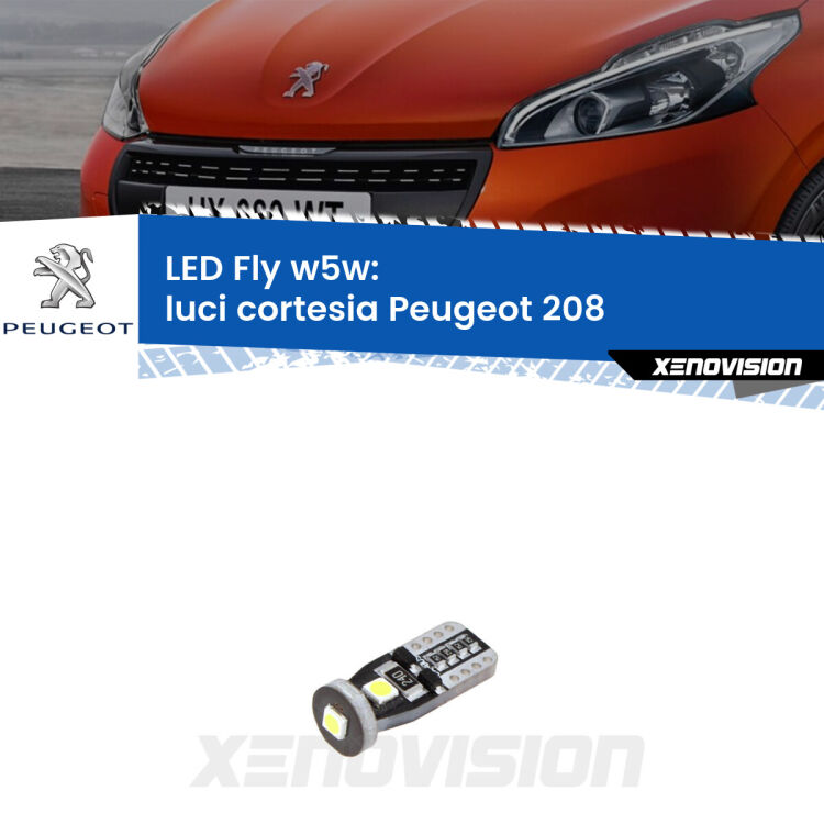 <strong>luci cortesia LED per Peugeot 208</strong>  2012 - 2018. Coppia lampadine <strong>w5w</strong> Canbus compatte modello Fly Xenovision.