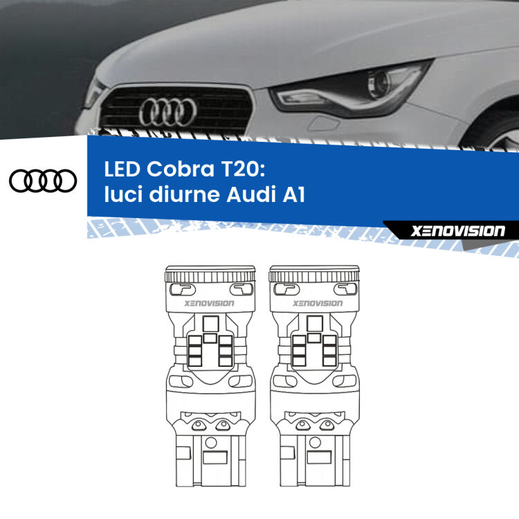 <strong>Luci diurne LED no-spie per Audi A1</strong>  2010 - 2014. Coppia lampade <strong>T20</strong> modello Cobra super-canbus, raffreddate a ventola.