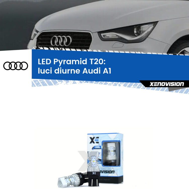 Coppia <strong>Luci diurne LED</strong> per Audi <strong>A1 </strong>  2010 - 2014. Lampadine premium <strong>T20</strong> ultra luminose e super canbus, modello Pyramid Xenovision.