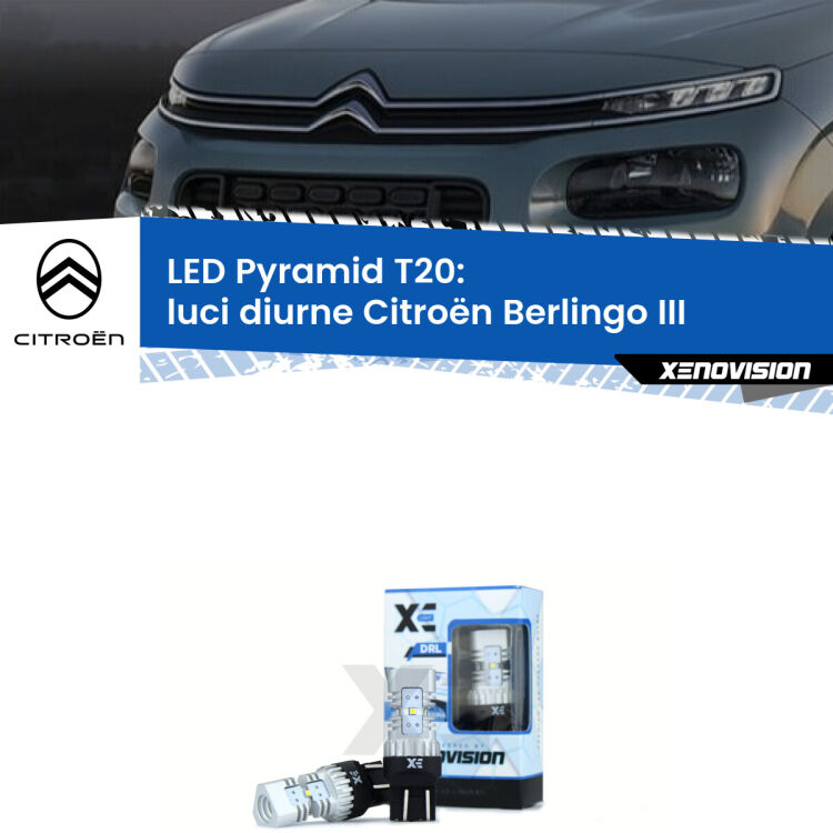 Coppia <strong>Luci diurne LED</strong> per Citroën <strong>Berlingo III</strong>  2018 in poi. Lampadine premium <strong>T20</strong> ultra luminose e super canbus, modello Pyramid Xenovision.