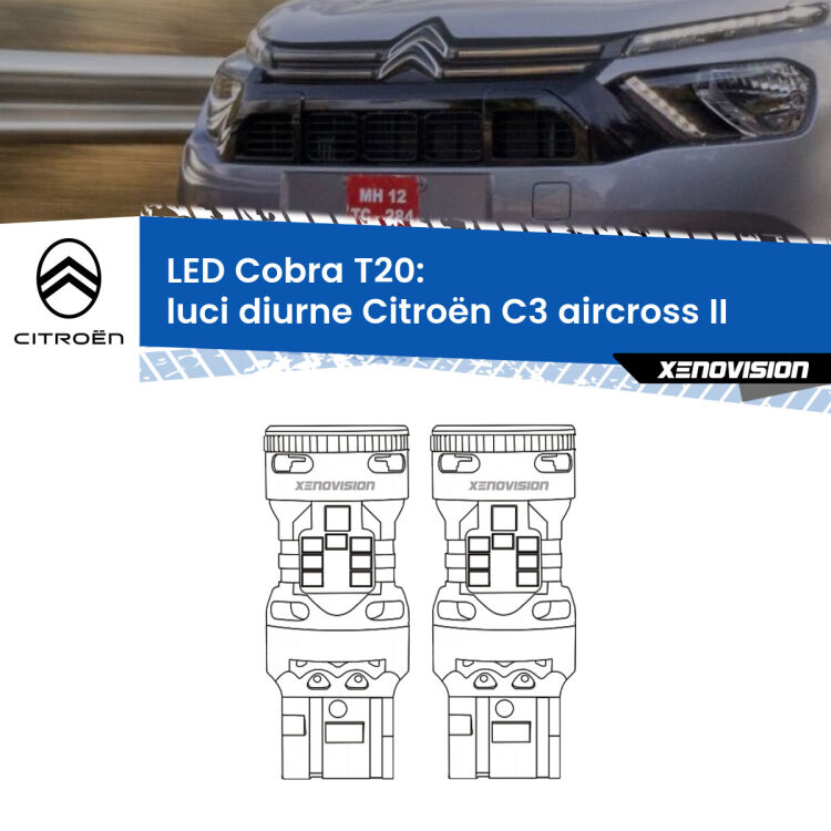 <strong>Luci diurne LED no-spie per Citroën C3 aircross</strong> II 2024 in poi. Coppia lampade <strong>T20</strong> modello Cobra super-canbus, raffreddate a ventola.