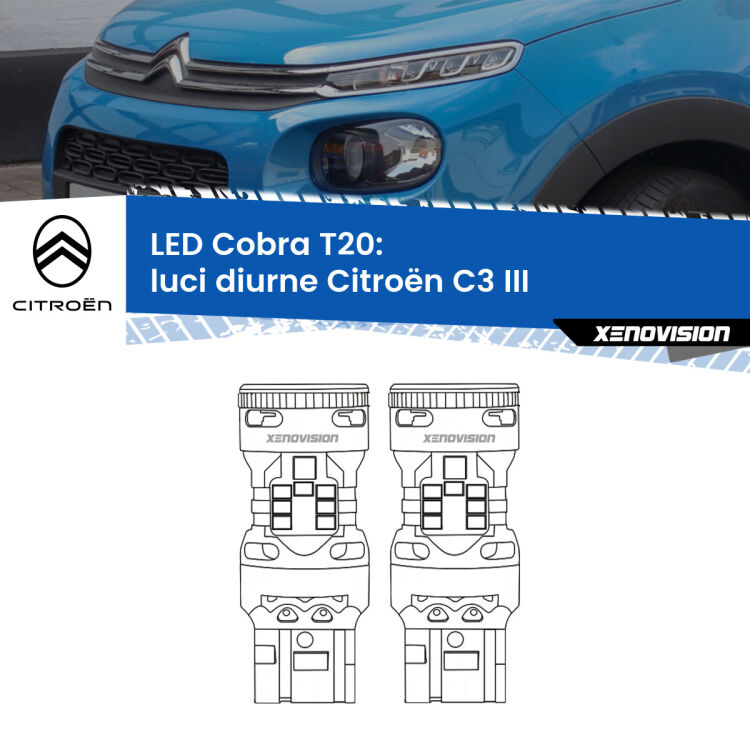 <strong>Luci diurne LED no-spie per Citroën C3</strong> III 2016 in poi. Coppia lampade <strong>T20</strong> modello Cobra super-canbus, raffreddate a ventola.