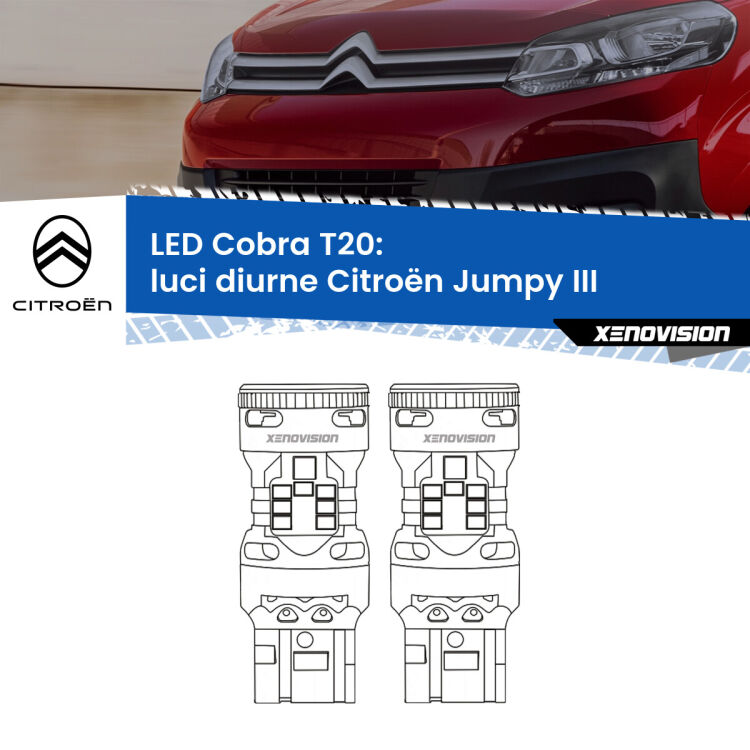 <strong>Luci diurne LED no-spie per Citroën Jumpy</strong> III 2016 in poi. Coppia lampade <strong>T20</strong> modello Cobra super-canbus, raffreddate a ventola.