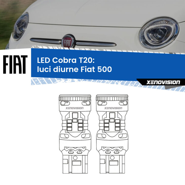 <strong>Luci diurne LED no-spie per Fiat 500</strong>  2007 - 2014. Coppia lampade <strong>T20</strong> modello Cobra super-canbus, raffreddate a ventola.