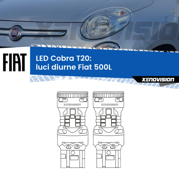 <strong>Luci diurne LED no-spie per Fiat 500L</strong>  2012 - 2017. Coppia lampade <strong>T20</strong> modello Cobra super-canbus, raffreddate a ventola.