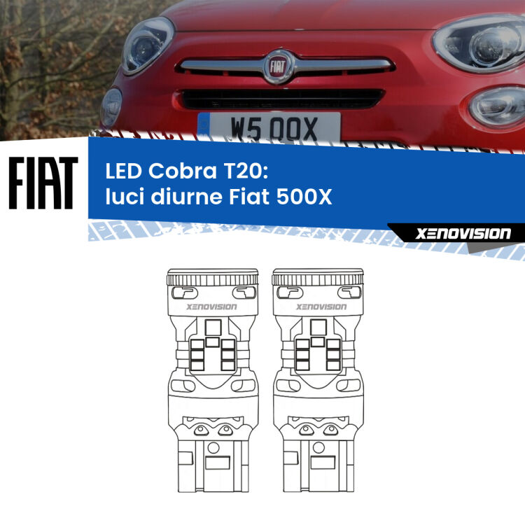 <strong>Luci diurne LED no-spie per Fiat 500X</strong>  restyling. Coppia lampade <strong>T20</strong> modello Cobra super-canbus, raffreddate a ventola.