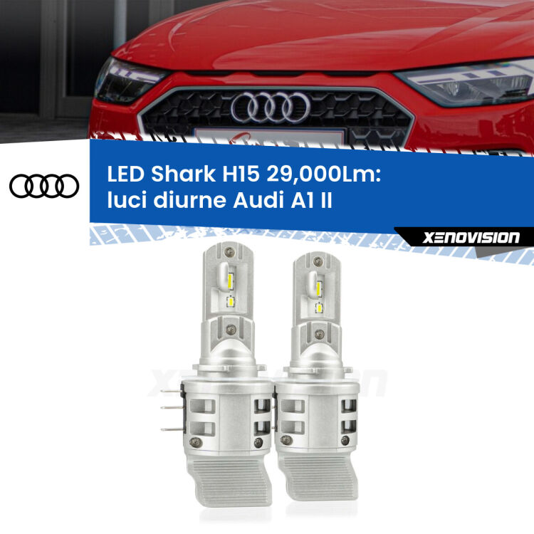 <strong>Kit luci diurne LED per Audi A1</strong> II 2019 in poi. Lampade <strong>H15</strong> doppia funzione (diurne + abbaglianti) Canbus modello Shark Xenovision.