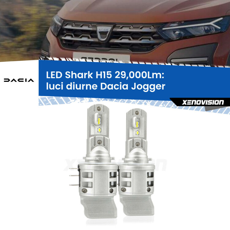 <strong>Kit luci diurne LED per Dacia Jogger</strong>  2021 in poi. Lampade <strong>H15</strong> doppia funzione (diurne + abbaglianti) Canbus modello Shark Xenovision.