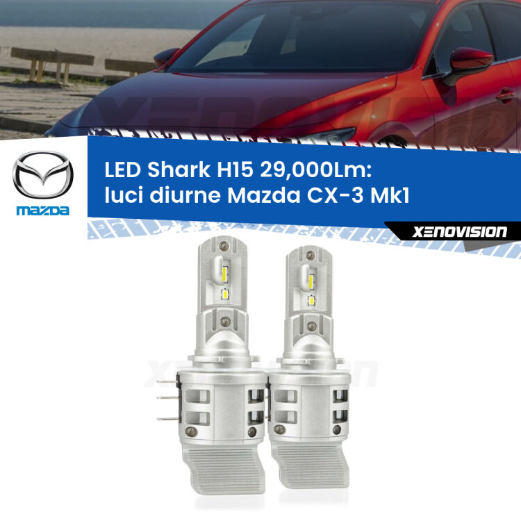 <strong>Kit luci diurne LED per Mazda CX-3</strong> Mk1 2015 - 2018. Lampade <strong>H15</strong> doppia funzione (diurne + abbaglianti) Canbus modello Shark Xenovision.