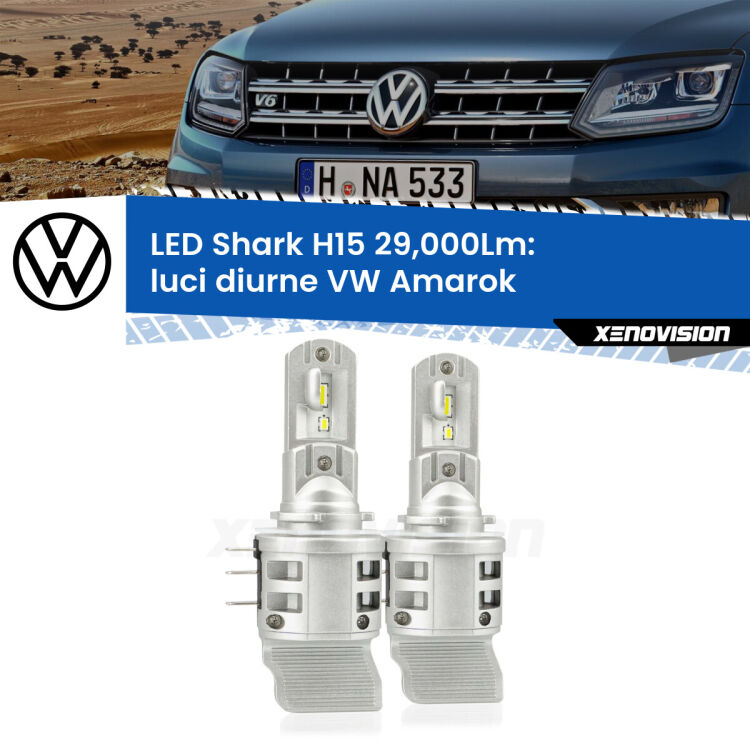 <strong>Kit luci diurne LED per VW Amarok</strong>  2010 - 2016. Lampade <strong>H15</strong> doppia funzione (diurne + abbaglianti) Canbus modello Shark Xenovision.