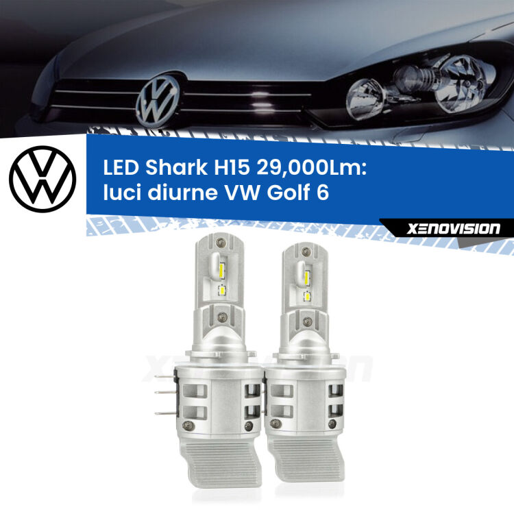 <strong>Kit luci diurne LED per VW Golf 6</strong>  2008 - 2011. Lampade <strong>H15</strong> doppia funzione (diurne + abbaglianti) Canbus modello Shark Xenovision.