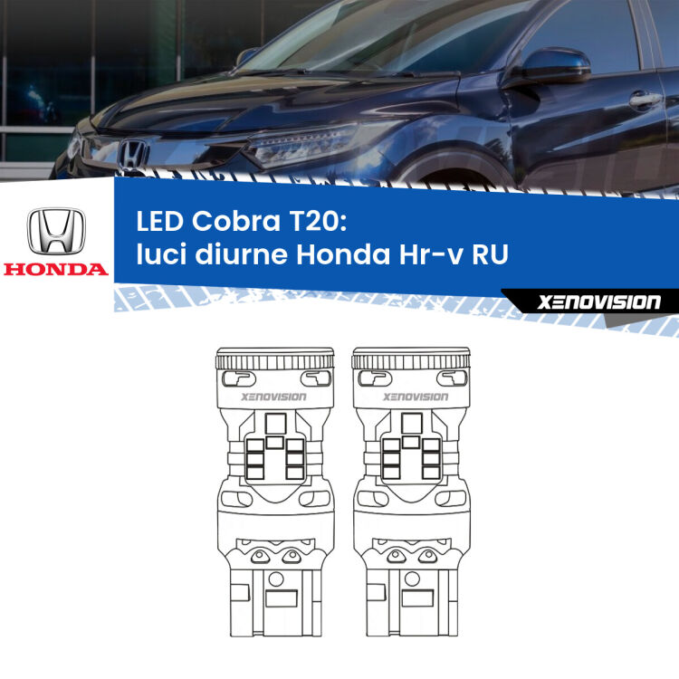 <strong>Luci diurne LED no-spie per Honda Hr-v</strong> RU 2013 in poi. Coppia lampade <strong>T20</strong> modello Cobra super-canbus, raffreddate a ventola.