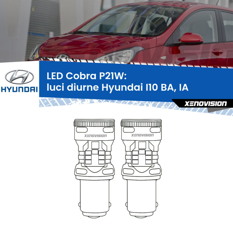 <strong>Luci diurne LED no-spie per Hyundai I10</strong> BA, IA senza luci svolta. Coppia lampade <strong>P21W</strong> modello Cobra super-canbus, raffreddate a ventola.