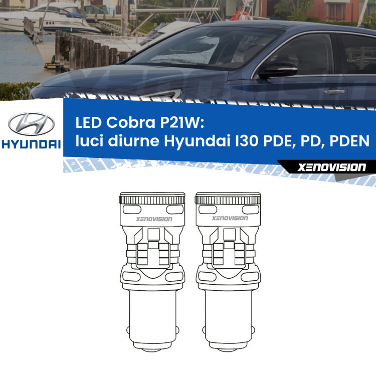 <strong>Luci diurne LED no-spie per Hyundai I30</strong> PDE, PD, PDEN 2016 in poi. Coppia lampade <strong>P21W</strong> modello Cobra super-canbus, raffreddate a ventola.