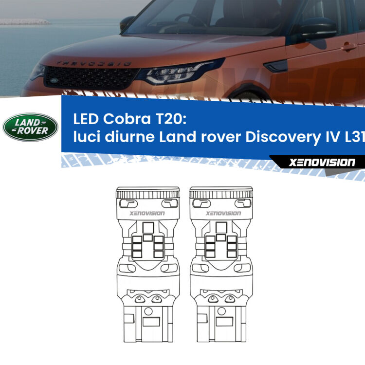 <strong>Luci diurne LED no-spie per Land rover Discovery IV</strong> L319 2009 - 2015. Coppia lampade <strong>T20</strong> modello Cobra super-canbus, raffreddate a ventola.