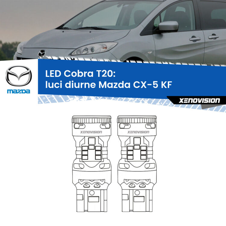 <strong>Luci diurne LED no-spie per Mazda CX-5</strong> KF 2017 in poi. Coppia lampade <strong>T20</strong> modello Cobra super-canbus, raffreddate a ventola.