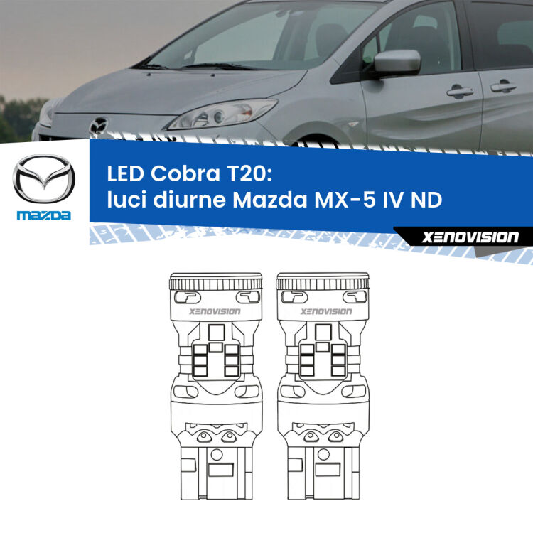 <strong>Luci diurne LED no-spie per Mazda MX-5 IV</strong> ND 2015 in poi. Coppia lampade <strong>T20</strong> modello Cobra super-canbus, raffreddate a ventola.