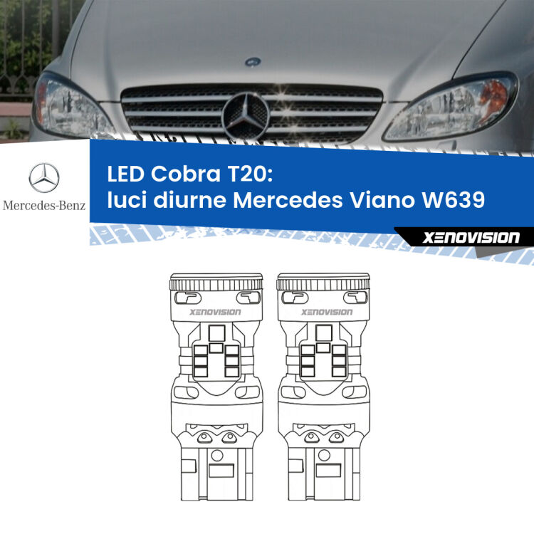 <strong>Luci diurne LED no-spie per Mercedes Viano</strong> W639 2011 - 2007. Coppia lampade <strong>T20</strong> modello Cobra super-canbus, raffreddate a ventola.