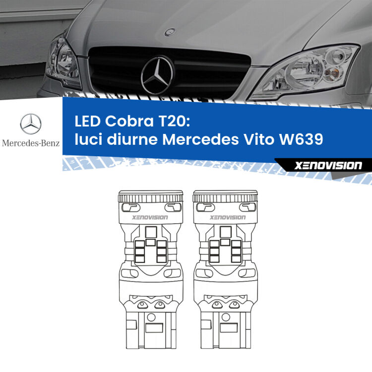 <strong>Luci diurne LED no-spie per Mercedes Vito</strong> W639 2011 - 2012. Coppia lampade <strong>T20</strong> modello Cobra super-canbus, raffreddate a ventola.