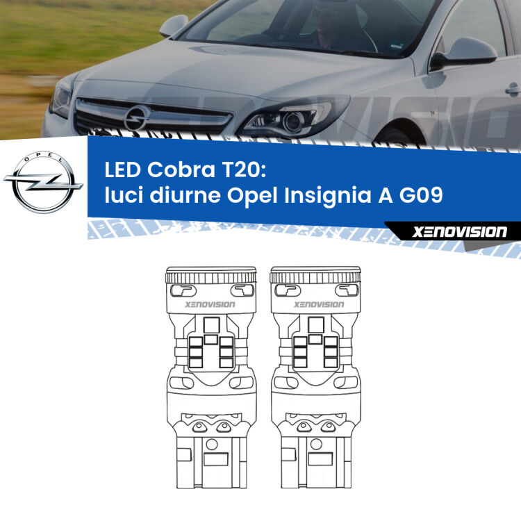 <strong>Luci diurne LED no-spie per Opel Insignia A</strong> G09 2008 - 2013. Coppia lampade <strong>T20</strong> modello Cobra super-canbus, raffreddate a ventola.