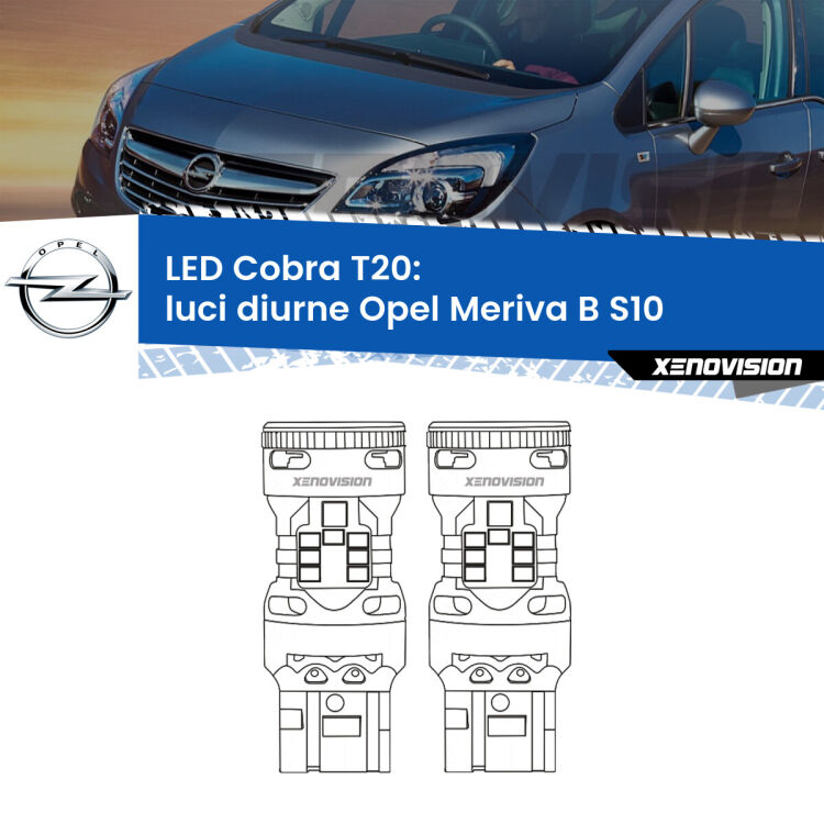 <strong>Luci diurne LED no-spie per Opel Meriva B</strong> S10 2010 - 2017. Coppia lampade <strong>T20</strong> modello Cobra super-canbus, raffreddate a ventola.