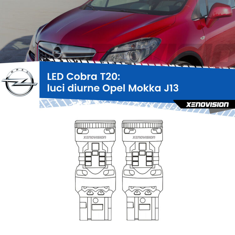 <strong>Luci diurne LED no-spie per Opel Mokka</strong> J13 2012 - 2019. Coppia lampade <strong>T20</strong> modello Cobra super-canbus, raffreddate a ventola.