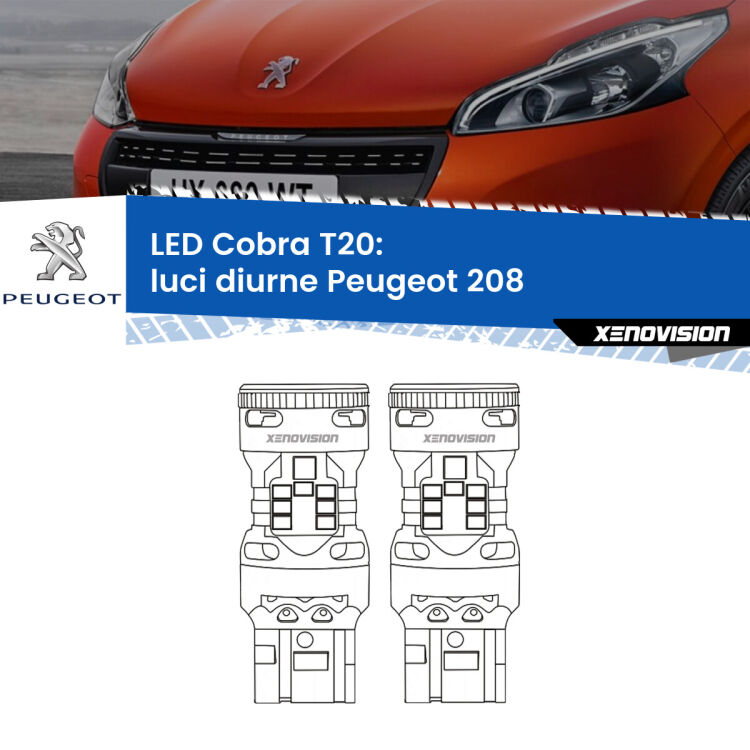 <strong>Luci diurne LED no-spie per Peugeot 208</strong>  2012 - 2018. Coppia lampade <strong>T20</strong> modello Cobra super-canbus, raffreddate a ventola.