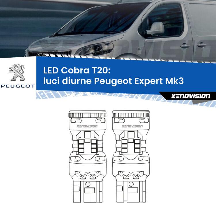 <strong>Luci diurne LED no-spie per Peugeot Expert</strong> Mk3 2016 in poi. Coppia lampade <strong>T20</strong> modello Cobra super-canbus, raffreddate a ventola.