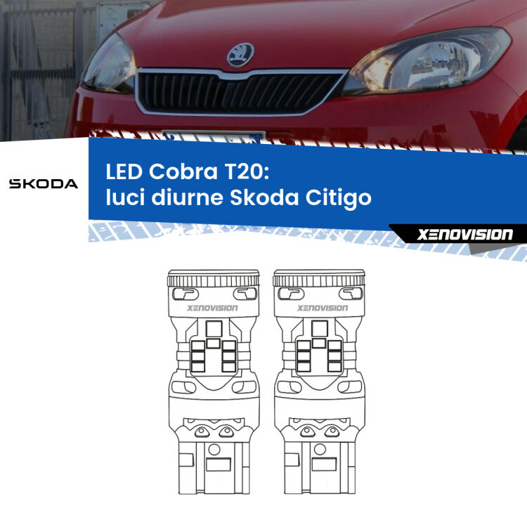 <strong>Luci diurne LED no-spie per Skoda Citigo</strong>  con parabola singola. Coppia lampade <strong>T20</strong> modello Cobra super-canbus, raffreddate a ventola.