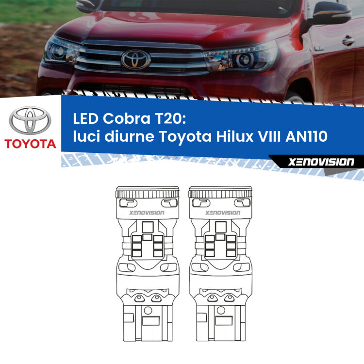 <strong>Luci diurne LED no-spie per Toyota Hilux VIII</strong> AN110 2015 in poi. Coppia lampade <strong>T20</strong> modello Cobra super-canbus, raffreddate a ventola.