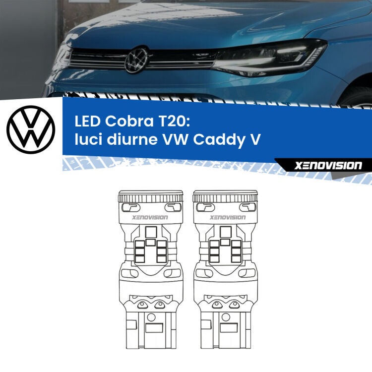 <strong>Luci diurne LED no-spie per VW Caddy V</strong>  mono parabola. Coppia lampade <strong>T20</strong> modello Cobra super-canbus, raffreddate a ventola.