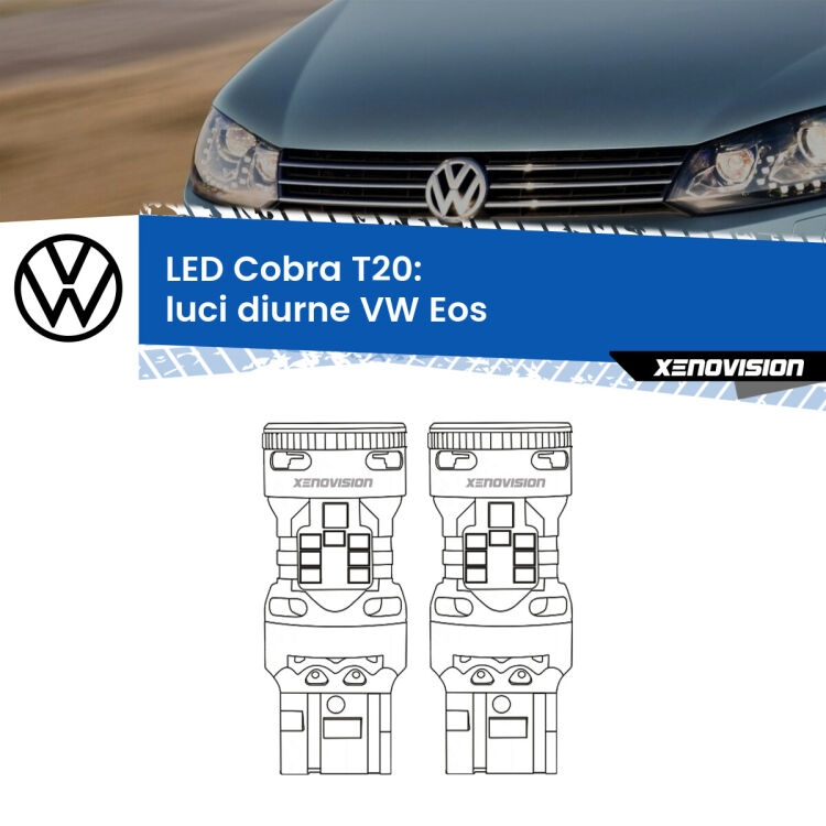 <strong>Luci diurne LED no-spie per VW Eos</strong>  2006 - 2015. Coppia lampade <strong>T20</strong> modello Cobra super-canbus, raffreddate a ventola.