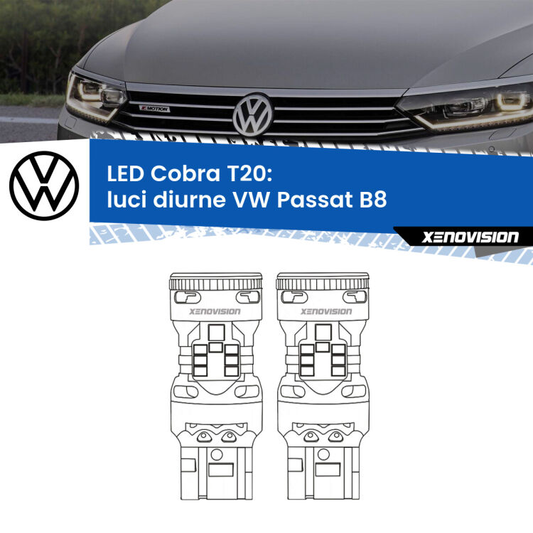 <strong>Luci diurne LED no-spie per VW Passat</strong> B8 2014 - 2017. Coppia lampade <strong>T20</strong> modello Cobra super-canbus, raffreddate a ventola.