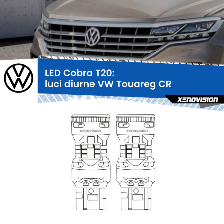 <strong>Luci diurne LED no-spie per VW Touareg</strong> CR 2018 in poi. Coppia lampade <strong>T20</strong> modello Cobra super-canbus, raffreddate a ventola.