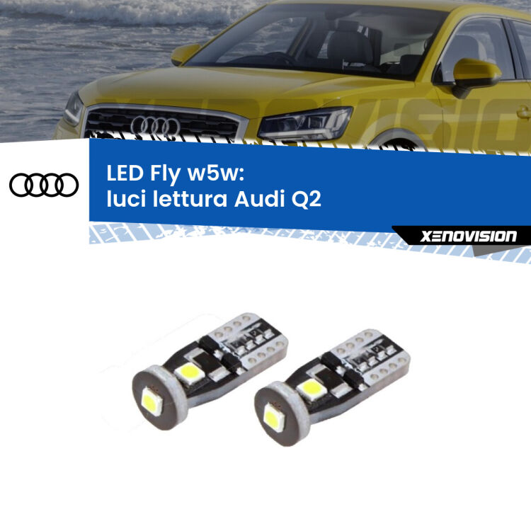 <strong>luci lettura LED per Audi Q2</strong>  2016 - 2018. Coppia lampadine <strong>w5w</strong> Canbus compatte modello Fly Xenovision.