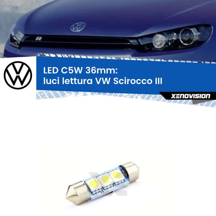 LED Luci Lettura VW Scirocco III posteriori. Una lampadina led innesto C5W 36mm canbus estremamente longeva.