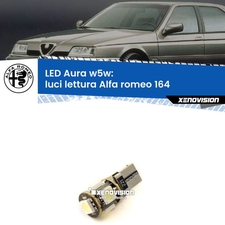 <strong>LED luci lettura w5w per Alfa romeo 164</strong>  1987 - 1998. Una lampadina <strong>w5w</strong> canbus luce bianca 6000k modello Aura Xenovision.