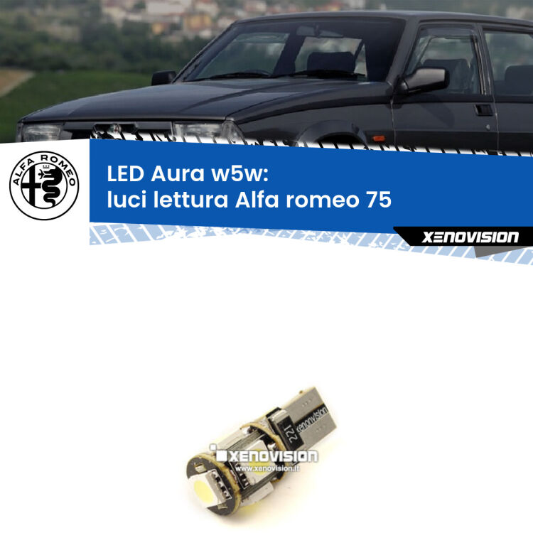 <strong>LED luci lettura w5w per Alfa romeo 75</strong>  1985 - 1992. Una lampadina <strong>w5w</strong> canbus luce bianca 6000k modello Aura Xenovision.