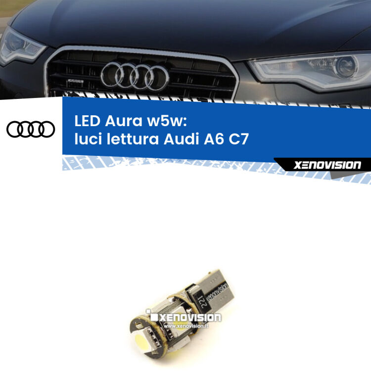 <strong>LED luci lettura w5w per Audi A6</strong> C7 2010 - 2018. Una lampadina <strong>w5w</strong> canbus luce bianca 6000k modello Aura Xenovision.