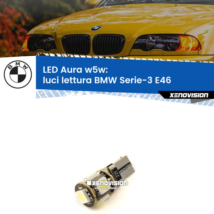 <strong>LED luci lettura w5w per BMW Serie-3</strong> E46 1998 - 2005. Una lampadina <strong>w5w</strong> canbus luce bianca 6000k modello Aura Xenovision.