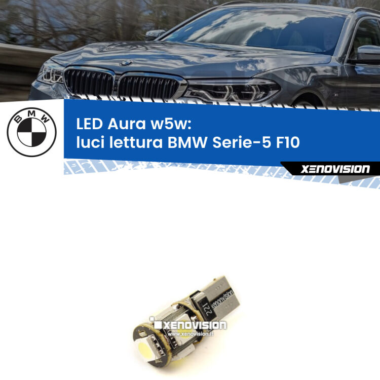 <strong>LED luci lettura w5w per BMW Serie-5</strong> F10 2010 - 2016. Una lampadina <strong>w5w</strong> canbus luce bianca 6000k modello Aura Xenovision.